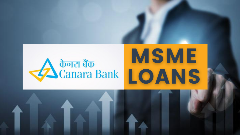 What are the Types of MSME Loans Offered by Canara Bank? Finance