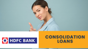 Debt Consolidation Loan Schemes Offered by HDFC Bank