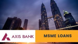 MSME Loans Offered by Axis Bank