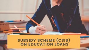 Central Sector Interest Subsidy Scheme (CSIS) on Education Loans